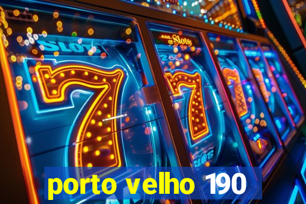 porto velho 190